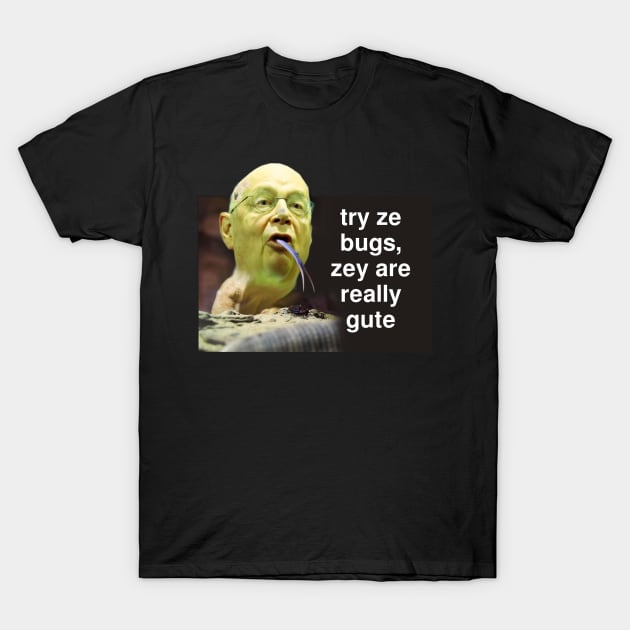 Try Ze Bugs - Klaus Schwab - WEF T-Shirt by SolarCross